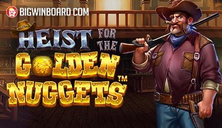 Play Heist For The Golden Nuggets Slot