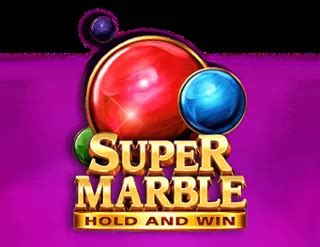 Play Super Marble Hold And Win Slot