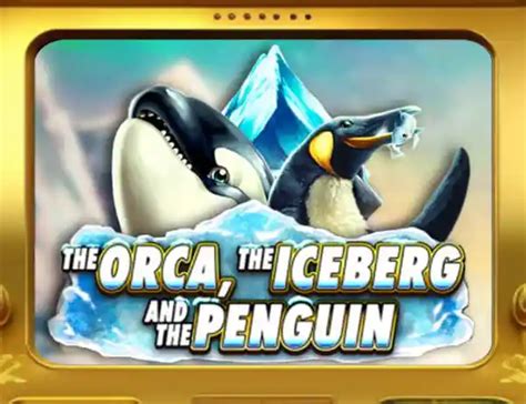 Play The Orca The Iceberg And The Penguin Slot