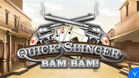 Quick Slinger Bam Bam 888 Casino