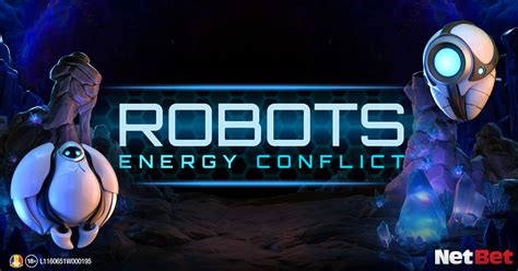 Robots Energy Conflict Netbet