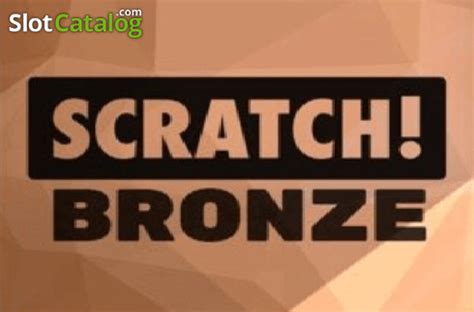 Scratch Bronze Review 2024