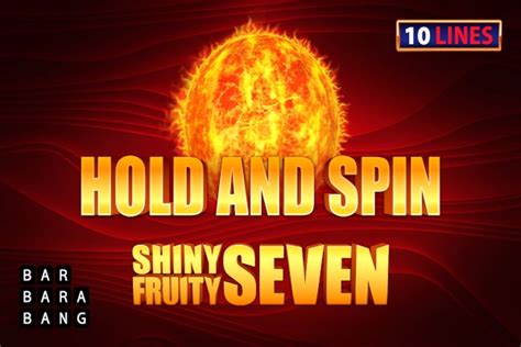 Shiny Fruity Seven 10 Lines Hold And Spin Betano