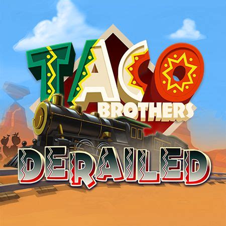 Slot Taco Brothers Derailed