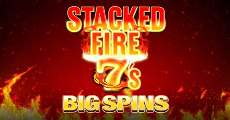 Stacked Fire 7s Bwin
