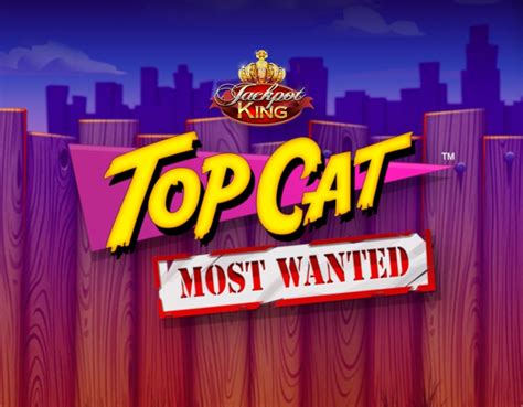 Top Cat Most Wanted Jackpot King 888 Casino