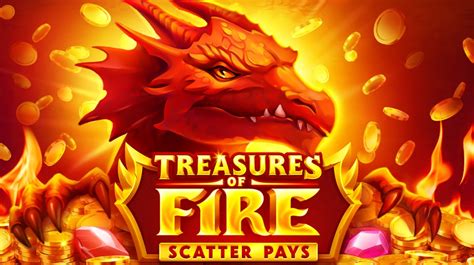 Treasures Of Fire Scatter Pays Review 2024