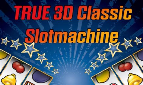 True 3d Classic Slotmachine Betfair