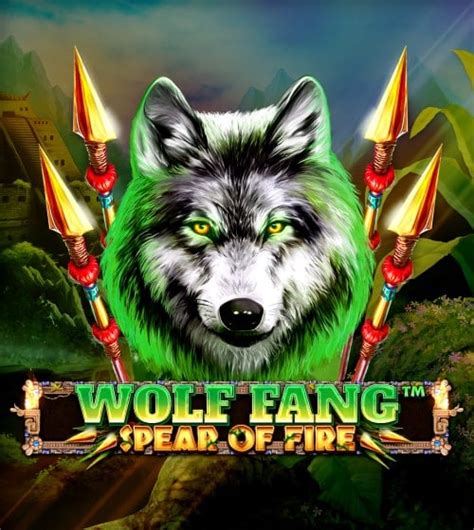 Wolf Fang Spear Of Fire Bet365